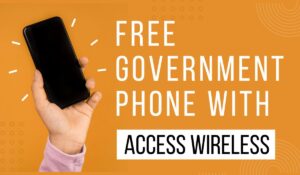 Read more about the article Get a Free Government Phone with Access Wireless: A Comprehensive Guide